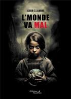 Couverture du livre « L'monde va mal » de Ikram El Jammar aux éditions Baudelaire