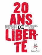 Couverture du livre « 20 ans de liberté ! » de Jean-Michel Ribes aux éditions Beaux Arts Editions