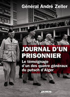 Couverture du livre « Journal d'un prisonnier ; le témoignage d'un des quatre généraux du putsch d'Alger » de Andre Zeller aux éditions Tallandier