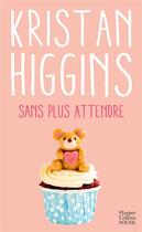 Couverture du livre « Sans plus attendre » de Kristan Higgins aux éditions Harpercollins