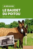 Couverture du livre « Je découvre : le baudet du Poitou » de Eric Rousseaux aux éditions Geste