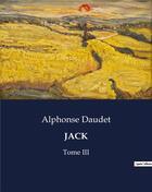 Couverture du livre « JACK : Tome III » de Alphonse Daudet aux éditions Culturea