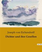 Couverture du livre « Dichter und ihre Gesellen » de Joseph Von Eichendorff aux éditions Culturea