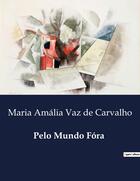 Couverture du livre « Pelo Mundo Fóra » de Maria Amalia Vaz De Carvalho aux éditions Culturea