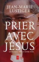 Couverture du livre « Prier comme Jésus » de Jean-Marie Lustiger aux éditions Ad Solem