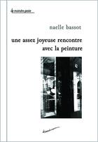 Couverture du livre « Une assez joyeuse rencontre avec la peinture » de Naelle Bassot aux éditions La Pensee Vagabonde