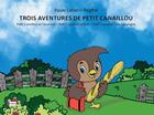 Couverture du livre « Trois aventures de petit Canaillou » de Paule Latier et Pegrol aux éditions Infimes