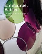 Couverture du livre « Emmanuel Babled : La main des autres » de Angela Vettese et Veerle Devos aux éditions Cinq Continents