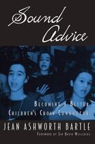 Couverture du livre « Sound Advice: Becoming A Better Children's Choir Conductor » de Bartle Jean Ashworth aux éditions Oxford University Press Usa