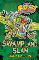 Couverture du livre « Battle Champions: Swampland Slam » de Carson Jack aux éditions Simon And Schuster Uk