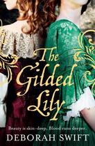 Couverture du livre « The Gilded Lily » de Swift Deborah aux éditions Pan Macmillan