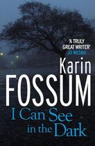 Couverture du livre « I Can See in the Dark » de Karin Fossum aux éditions Random House Digital