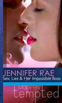 Couverture du livre « Sex, Lies & Her Impossible Boss (Mills & Boon Modern Tempted) » de Rae Jennifer aux éditions Mills & Boon Series