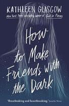 Couverture du livre « HOW TO MAKE FRIENDS IN THE DARK » de Glasgow Kathleen aux éditions Oneworld