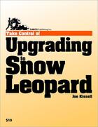 Couverture du livre « Take control of upgrading to Snow Leopard » de Joe Kissell aux éditions Tidbits Publishing Inc