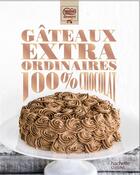 Couverture du livre « Gâteaux extraordinaires au chocolat » de  aux éditions Hachette Pratique