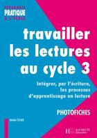 Couverture du livre « Travailler les lectures au cycle 3 - avec fiches-eleves » de Michele Tessier aux éditions Hachette Education