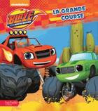 Couverture du livre « Blaze et les Monster Machines ; la grande course » de  aux éditions Hachette Jeunesse