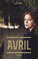 Couverture du livre « Avril Tome 1 ; épisode 1 » de Lea Como aux éditions Hlab