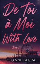 Couverture du livre « De toi à moi with love Tome 2 » de Louanne Serra aux éditions Hlab