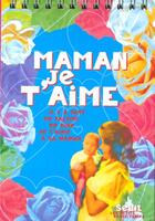 Couverture du livre « Maman, je t'aime. il y a tant de facons de dire 