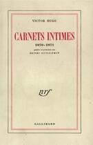 Couverture du livre « Carnets intimes ; 1870-1871 » de Victor Hugo aux éditions Gallimard