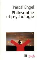 Couverture du livre « Philosophie et psychologie » de Pascal Engel aux éditions Folio