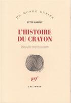 Couverture du livre « L'histoire du crayon » de Peter Handke aux éditions Gallimard