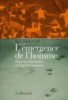 Couverture du livre « L'émergence de l'homme ; essai sur l'évolution et l'unicité humaine » de Ian Tattersall aux éditions Gallimard