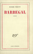 Couverture du livre « Barbegal » de Roger Vrigny aux éditions Gallimard (patrimoine Numerise)