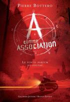 Couverture du livre « A comme association t.4 ; le subtil parfum du soufre » de Pierre Bottero aux éditions Gallimard Jeunesse