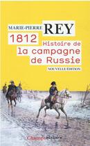 Couverture du livre « 1812, histoire de la campagne de Russie » de Marie-Pierre Rey aux éditions Flammarion