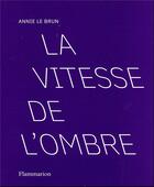 Couverture du livre « La vitesse de l'ombre » de Annie Le Brun aux éditions Flammarion