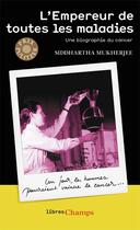 Couverture du livre « L'Empereur de toutes les maladies ; une biographie du cancer » de Siddhartha Mukherjee aux éditions Flammarion