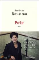 Couverture du livre « Parler : Violences sexuelles : pour en finir avec la loi du silence » de Sandrine Rousseau aux éditions Flammarion