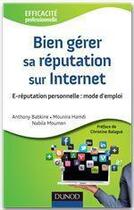 Couverture du livre « Bien gérer sa réputation sur internet ; e-réputation personnelle : mode d'emploi » de Anthony Babkine et Mounira Hamdi et Nabila Moumen aux éditions Dunod