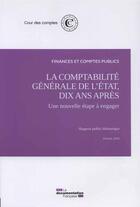 Couverture du livre « La comptabilité générale de l'état, dix ans après : une nouvelle étape à engager » de Cour Des Comptes aux éditions Documentation Francaise