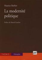 Couverture du livre « La modernite politique » de Maurice Barbier aux éditions Puf