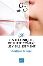 Couverture du livre « Les techniques de lutte contre le vieillissement (5e édition) » de Christophe De Jaeger aux éditions Que Sais-je ?