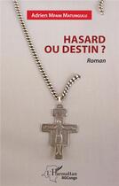 Couverture du livre « Hasard ou destin ? » de Adrien Mpani Matungulu aux éditions L'harmattan