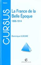 Couverture du livre « La France De La Belle Epoque » de Dominique Lejeune aux éditions Armand Colin