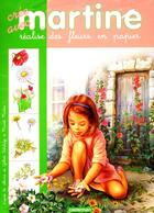 Couverture du livre « Avec martine realise des fleurs en papier » de Marlier/Delahaye aux éditions Casterman