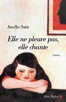 Couverture du livre « Elle ne pleure pas, elle chante » de Amelie Sarn aux éditions Albin Michel