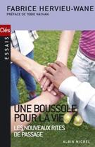 Couverture du livre « Une boussole pour la vie - les nouveaux rites de passage » de Fabrice Hervieu-Wane aux éditions Albin Michel