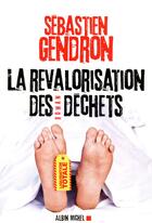 Couverture du livre « La revalorisation des déchets » de Sébastien Gendron aux éditions Albin Michel