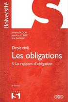 Couverture du livre « Droit civil ; les obligations t.3 ; le rapport d'obligation (8e édition) » de Jean-Luc Aubert et Jacques Flour et Eric Savaux aux éditions Sirey