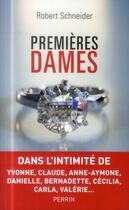 Couverture du livre « Premières dames » de Robert Schneider aux éditions Perrin