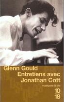 Couverture du livre « Entretiens Avec Jonathan Cott » de Glenn Gould aux éditions 10/18