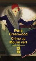 Couverture du livre « Crime au moulin vert » de Kerry Greenwood aux éditions 10/18