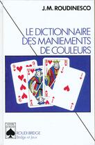 Couverture du livre « Le dictionnaire des maniements de couleurs » de Roudinesco/Lebel aux éditions Rocher